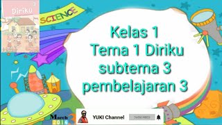 Kelas 1 Tema 1 Diriku subtema 3 pembelajaran 3