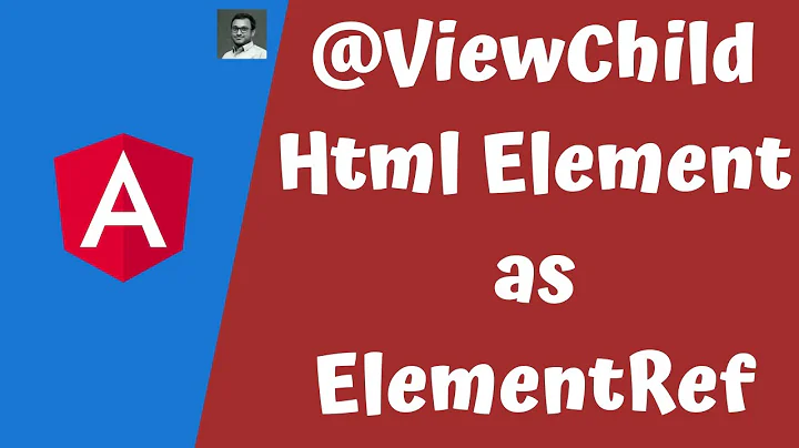 26. Access HTML Elements in The DOM & Template with @ViewChild and the type ElementRef in Angular.