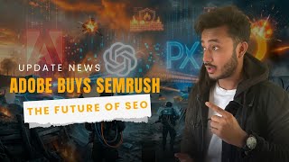 Adobe Acquires Semrush That Will Change Seo Forever
