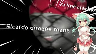 [ANIME CRACK INDONESIA]#3 ricardo dimana mana gaes