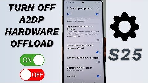 🎧 Fix Bluetooth Audio Issues! Enable/Disable Turn Off A2DP Hardware Offload (Galaxy S25/S25+/Ultra)