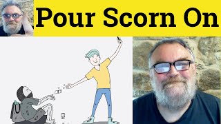 😎Pour Scorn On Meaning - Heap Scorn On Defined - Pour Scorn On Examples - Heap Scorn On - Definition