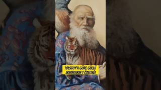 Tolstoya Göre Güçlü Insanların 7 Özellliği
