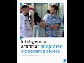 ADAPTARSE O QUEDARSE AFUERA I Para muchos la IA dejó de ser un miedo para usarse en el día a día