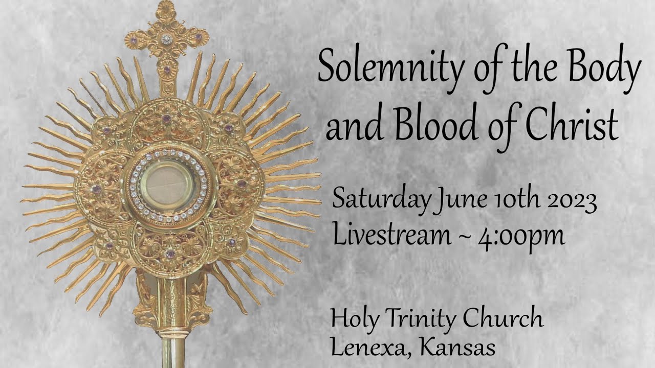 Solemnity of the Body and Blood of Christ Saturday, June 10th 2023 4