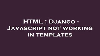 HTML : Django - Javascript not working in templates