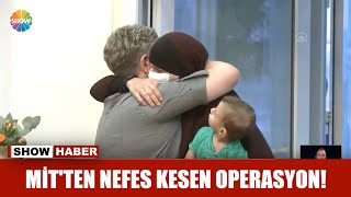 MİT'ten nefes kesen operasyon!