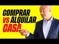 🏠 COMPRAR o ALQUILAR una casa ¿Qué es mejor?