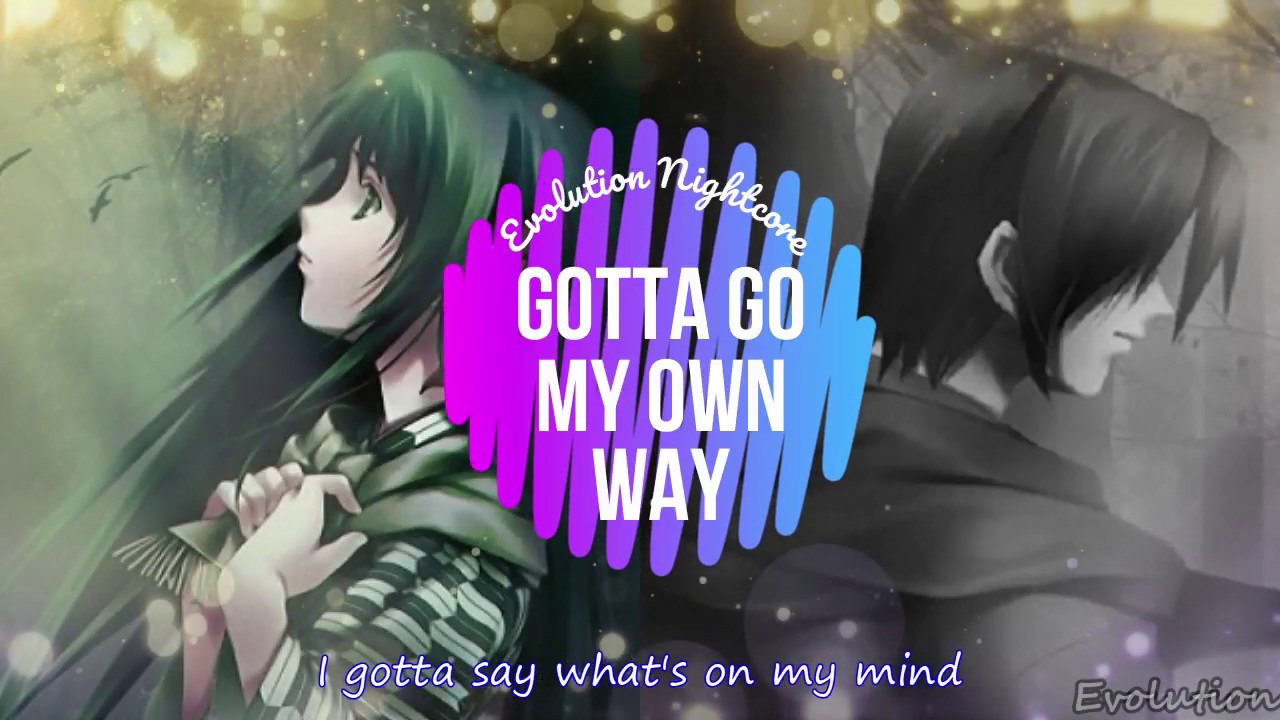 Nightcore - Gotta Go My Own Way (Switching Vocals) (Lyrics) - YouTube