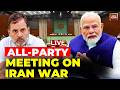 US Israel Iran War LIVE Government Holds All Party Meeting On Middle East War LIVE Gulf War LIVE US Israel Iran War LIVE Government Holds All Party Meeting On Middle East War LIVE Gulf War LIVE