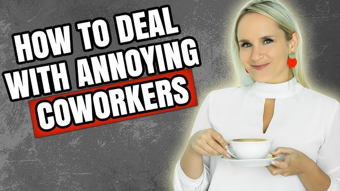 7 Ways to Deal With Irritating People in the Workplace 