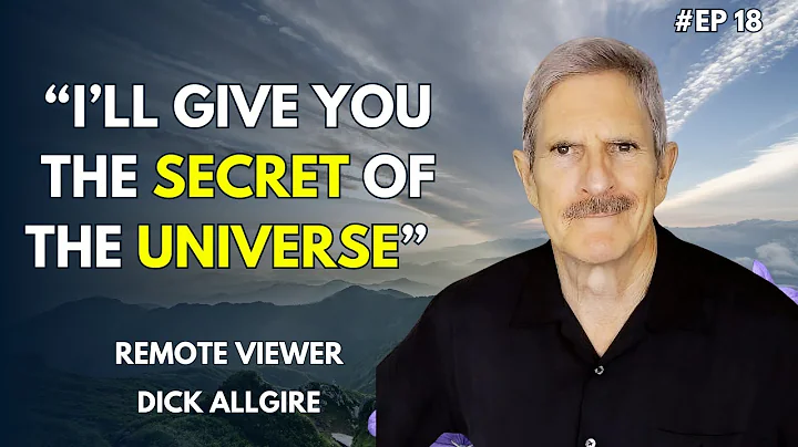 REMOTE VIEWER SHARES THE SECRET OF THE UNIVERSE! | Dick Allgire