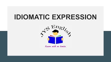 IDIOMATIC EXPRESSION (Part 2)