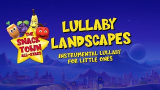 'Lullaby Landscapes - Instrumental Lullaby' by The Snack Town All-Stars