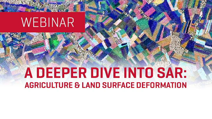 A Deeper Dive into SAR: Agriculture and Land Surface Deformation | WEBINAR