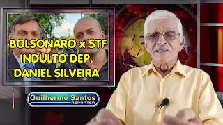 Bolsonaro x STF - Indulto Dep.  Daniel Silveira