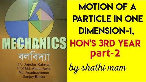Motion of a particle in one dimension-1,mechanics, hons 3rd year.part-2|| বলবিদ্যা