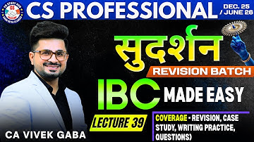 🔴IBC - 140 Marks Revision Lecture - 39🔴 | VG Sir | CS Professional | Must Watch For ALL