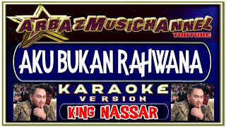 Video thumbnail of "MUSIK KARAOKE | AKU BUKAN RAHWANA | KING NASSAR"