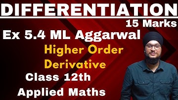Ex 5.4 ML Aggarwal | Higher Order Derivatives | Applied Maths Class 12 |Calculus | IDS Sir