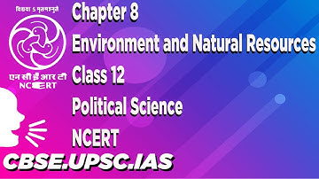 Chapter 8 Environment and Natural Resources Class 12 Political Science NCERT