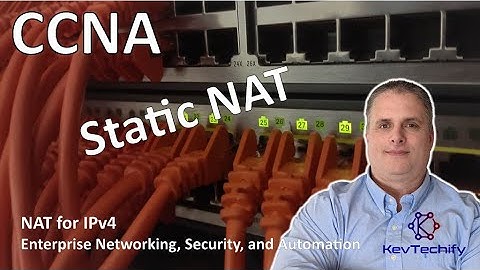 Static NAT - NAT for IPv4 - Enterprise Net, Security, and Automation - CCNA - KevTechify | vid 31