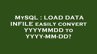 MySQL : LOAD DATA INFILE easily convert YYYYMMDD to YYYY-MM-DD?