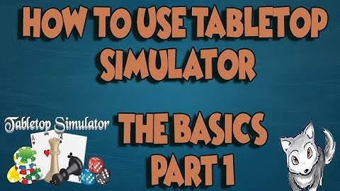 How to use Tabletop Simulator (TTS) - The Basics / Part 1
