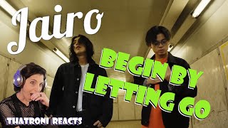 Jairo  Begin By Letting Go (Reaction)