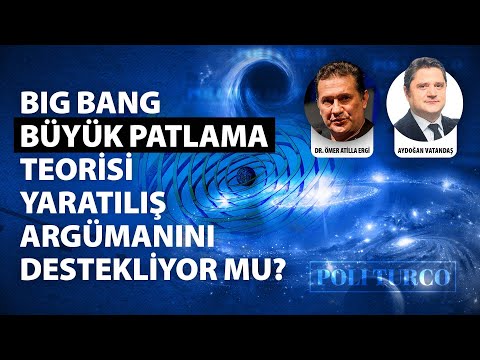 Big Bang -Büyük Patlama- teorisi yaratılış argümanını destekliyor mu?