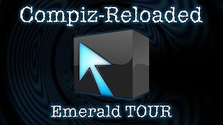 Compiz Reloaded BONUS: Emerald Tour