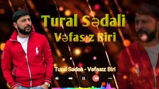 Tural Sədali - Vəfasız Biri (#TuralSedali) Resimi