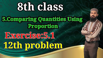 5.Comparing Quantities Using Proportion Ex:5.1(12th problem) 8th class