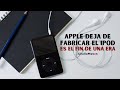 🎶  APPLE deja de fabricar el mítico IPOD. El dispositivo que REVOLUCIONÓ el mercado de la MÚSICA 🎶