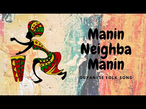 Manin Neighba Manin Guyanese Folk Song Lyrics