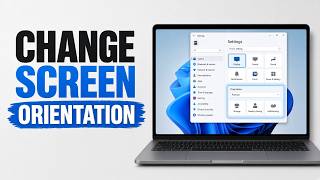 How to Change Screen Orientation on Windows 11 (Easy Guide!)