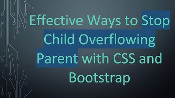 Effective Ways to Stop Child Overflowing Parent with CSS and Bootstrap