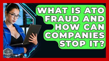 What Is ATO Fraud And How Can Companies Stop It? - SecurityFirstCorp.com