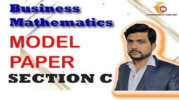 Business Mathematics MODEL PAPER SECTION C | business Mathematics 2021 | Xi model paper