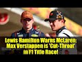 Lewis Hamilton Warns McLaren: Max Verstappen is 'Cut-Throat' in F1 Title Race!