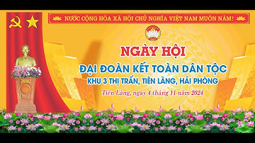 Khai Mạc Ngày Hội Đại Đoàn Kết Toàn Dân Tộc | Khu 3 Thị Trấn Tiên Lãng - Hải Phòng 2024
