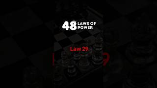 #Law29 #48LawsOfPower #RobertGreene #PlanToWin #StrategicThinking #PowerMoves #48lawsbreakdown