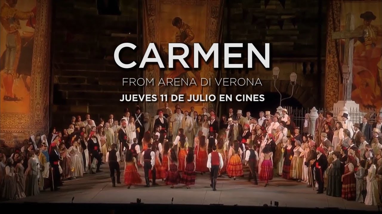 Carmen Ópera desde el Festival de la Arena di Verona Estreno en cines jueves 11 de julio