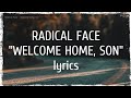 Radical Face Welcome Home Son Lyrics