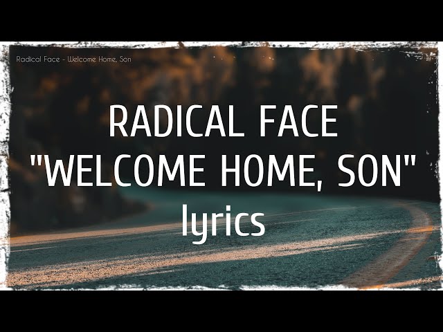 Radical Face - Welcome Home, Son (lyrics) class=