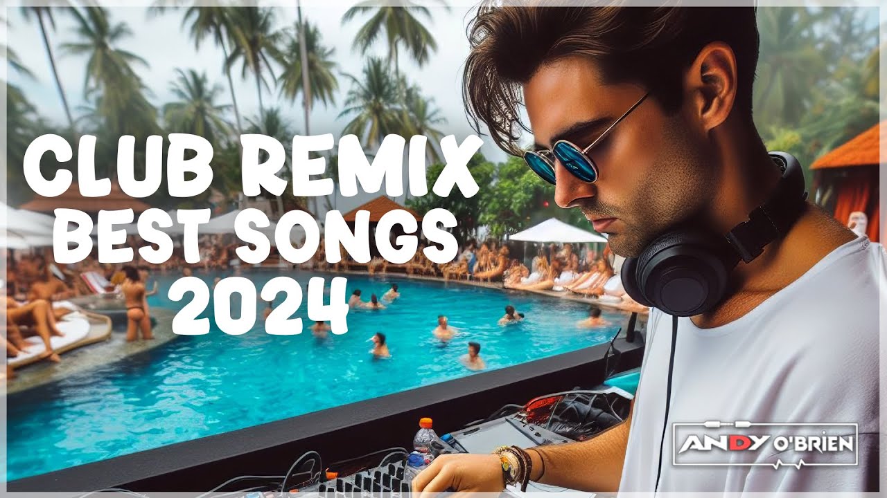 Dj Club Remix 2024 🆕 Best Mashups & Remixes of Popular Songs 2024 🔥 New ...