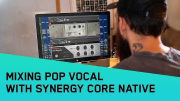 Mixing Pop Vocal with Synergy Core Native