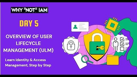 Day 5 | 30 Days of Identity Fundamentals: Overview of User Lifecycle Management (ULM)