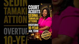Court Acquits Sedina Tamakloe-Attionu, Overturns 10-Year Jail Term