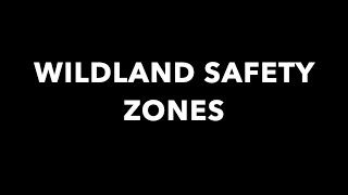 BASIC WILDLAND Part 8   "SAFETY ZONES"